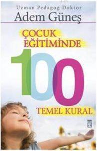 Çocuk Eğitiminde 100 Temel Kural - 1