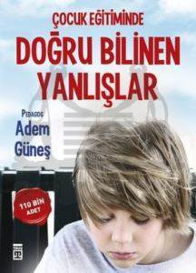 Çocuk Eğitiminde Doğru Bilinen Yanlışlar - Timaş Yayınları