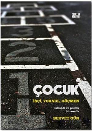 Çocuk : İşçi,Yoksul,Göçmen; İktisadi Ve Politik Bir Analiz - 1