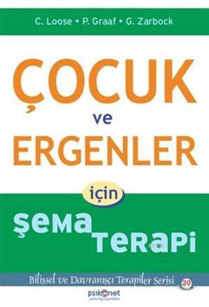 Çocuk Ve Ergenler İçin Şema Terapi; Bilişsel Ve Davranışçı Terapiler Serisi 20 - Psikonet Yayınları