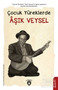 Çocuk Yüreklerde Aşık Veysel - Dorlion Yayınevi
