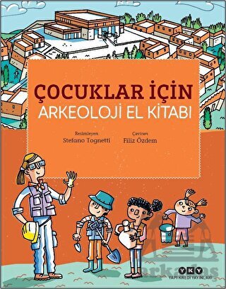 Çocuklar İçin Arkeoloji El Kitabı - Yapı Kredi Yayınları
