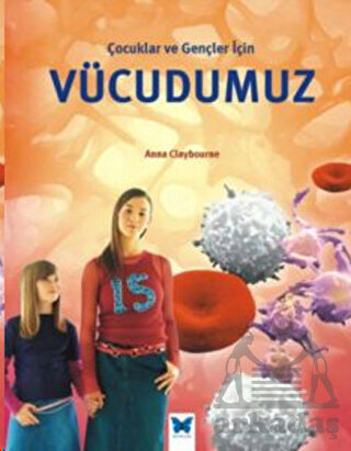 Çocuklar ve Gençler İçin Vücudumuz - Mavi Kelebek Yayınları