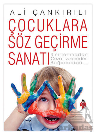 Çocuklara Söz Geçirme Sanatı - Uğurböceği Yayınları