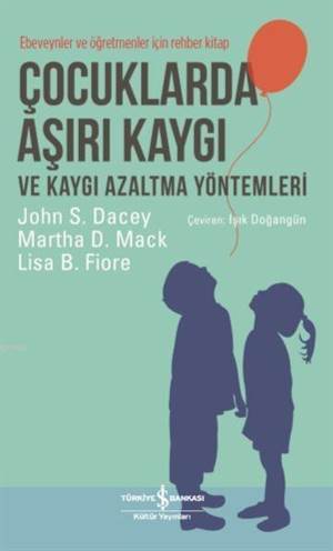 Çocuklarda Aşırı Kaygı Ve Kaygı Azaltma Yöntemleri; Ebeveynler Ve Öğretmenler İçin Rehber Kitap - 1