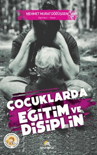Çocuklarda Eğitim Ve Disiplin - Ekinoks Yayın Grubu