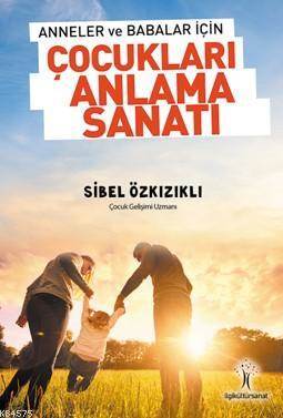 Çocukları Anlama Sanatı; Anneler Ve Babalar İçin - 1