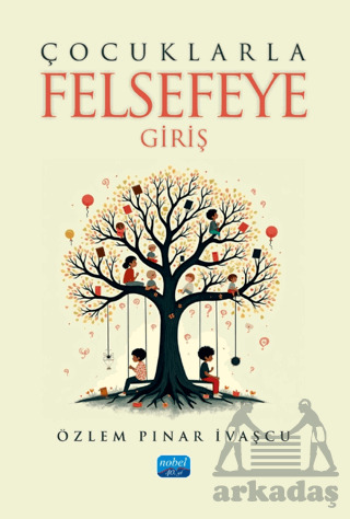 Çocuklarla Felsefeye Giriş - Nobel Akademik Yayıncılık