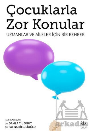 Çocuklarla Zor Konular - Uzmanlar Ve Aileler İçin Bir Rehber - Varlık Yayınları