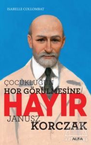 Çocukluğun Hor Görülmesine Hayır - Janusz Korczak - Alfa Yayınları