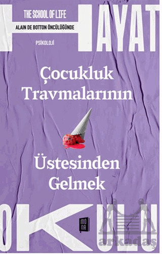 Çocukluk Travmalarının Üstesinden Gelmek - Mona Kitap