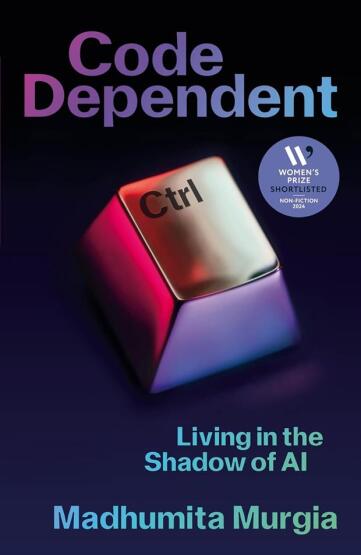 Code Dependent: Living İn The Shadow Of AI - Picador UK
