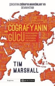 Coğrafyanın Gücü: Dünyamızın Geleceğini Gösteren On Harita - Epsilon Yayınevi
