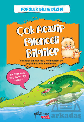 Çok Acayip Eğlenceli Bilgiler - 6 - Yakamoz Yayınevi