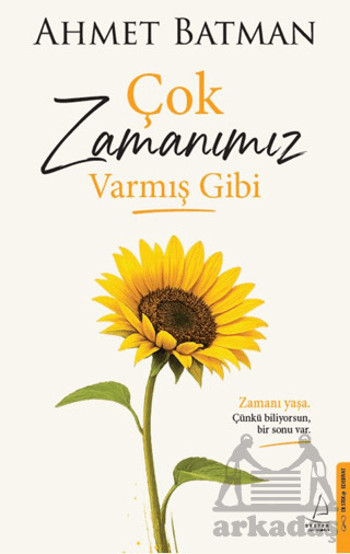 Çok Zamanımız Varmış Gibi - Destek Yayınları