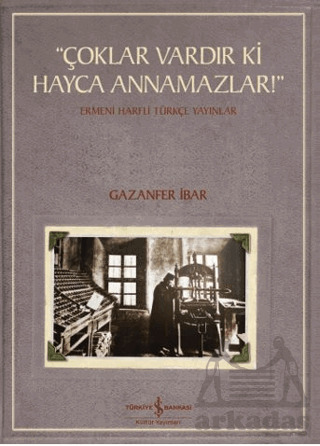 “Çoklar Vardır Ki Hayca Annamazlar!” - Ermeni Harfli Türkçe Yayınlar - İş Bankası Kültür Yayınları