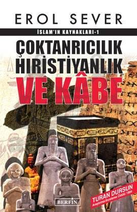 Çoktanrıcılık Hıristiyanlık ve Kâbe; İslamın Kaynakları-1 - Berfin Yayınları