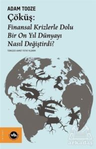 Çöküş: Finansal Krizlerle Dolu Bir On Yıl Dünyayı Nasıl Değiştirdi? - 1