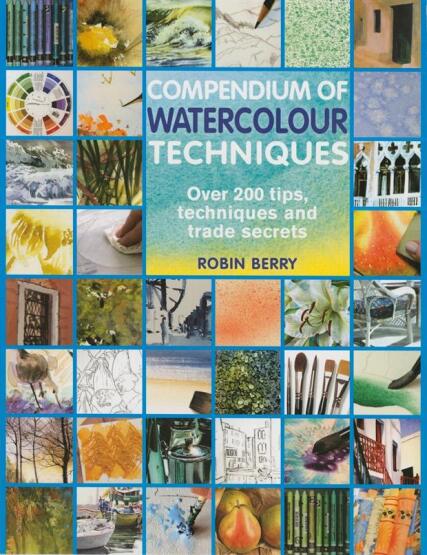 Compendium of Watercolour Techniques Over 200 Tips, Techniques and Trade Secrets - Search Press