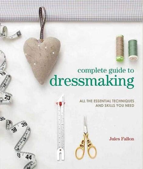 Complete Guide to Dressmaking - Complete Guide - Search Press