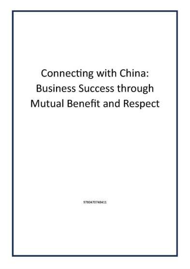 Connecting with China: Business Success through Mutual Benefit and Respect - 1