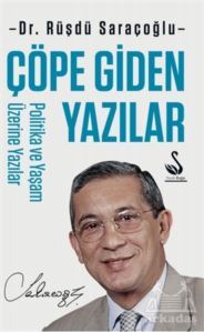 Çöpe Giden Yazılar - Politika Ve Yaşam Üzerine Yazılar - Siyah Kuğu Yayınları