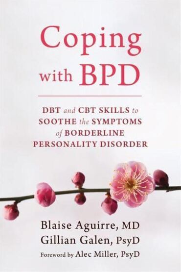 Coping With BPD DBT and CBT Skills to Soothe the Symptoms of Borderline Personality Disorder - New Harbinger
