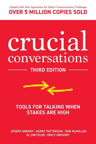 Crucial Conversations Tools for Talking When Stakes Are High - McGraw Hill