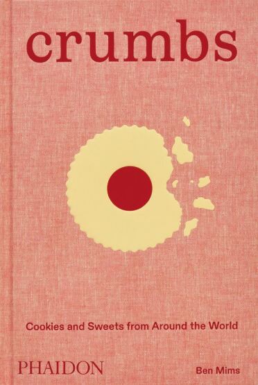 Crumbs
Cookies and Sweets from Around the World - Phaidon Press