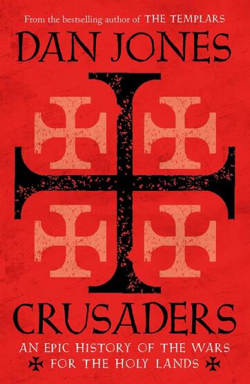 Crusaders An Epic History of the Wars for the Holy Lands - 1