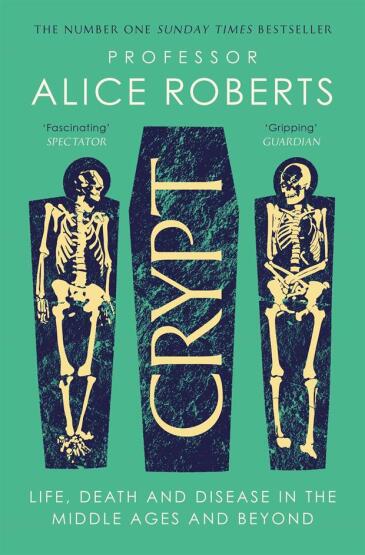 Crypt Life, Death and Disease in the Middle Ages and Beyond - Simon & Schuster UK