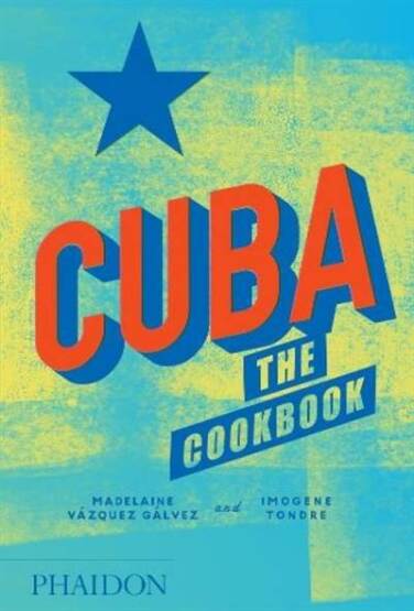Cuba: The Cookbook - Phaidon Press