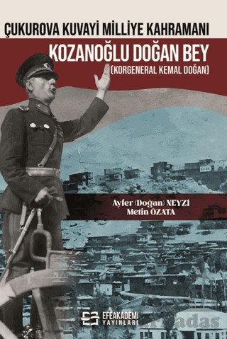 Çukurova Kuvayi Milliye Kahramanı Kozanoğlu Doğan Bey (Korgeneral Kemal Doğan) - 1