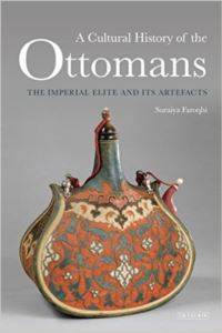 Cultural History Of The Ottomans: The Imperial Elite And İts Artefacts - I. B. Tauris