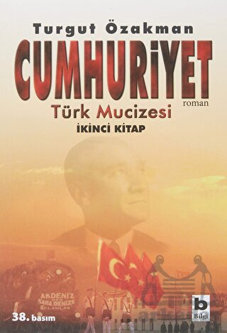 Cumhuriyet; Türk Mucizesi 2. Kitap - Bilgi Yayınevi