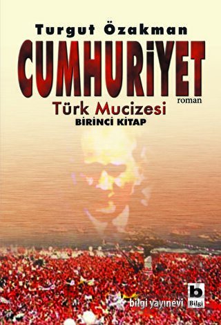 Cumhuriyet; Türk Mucizesi - Bilgi Yayınevi