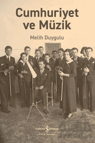 Cumhuriyet Ve Müzik - İş Bankası Kültür Yayınları