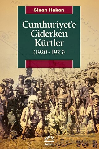Cumhuriyet'e Giderken Kürtler (1920-1923) - İletişim Yayınevi