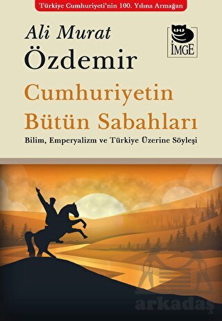 Cumhuriyetin Bütün Sabahları - İmge Kitabevi Yayınları