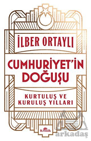 Cumhuriyet’İn Doğuşu - Kronik Kitap