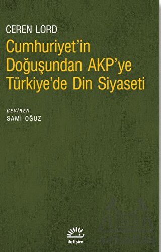 Cumhuriyet'in Doğuşundan Akp'ye Türkiye'de Din Siyaseti - 1