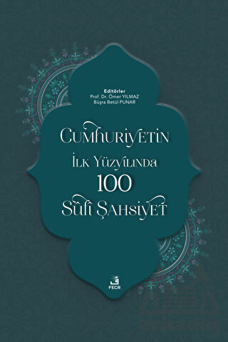 Cumhuriyetin İlk Yüzyılında 100 Sufi Şahsiyet - Fecr Yayınları