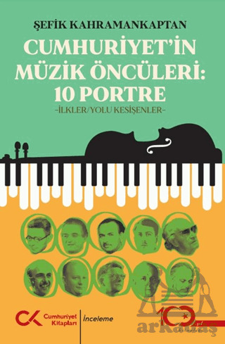 Cumhuriyet'in Müzik Öncüleri - 10 Portre - İlkler, Yolu Kesişenler - Cumhuriyet Kitapları
