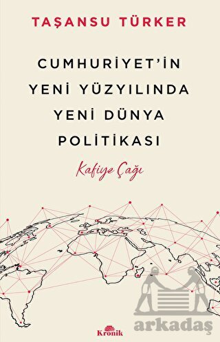 Cumhuriyet’İn Yeni Yüzyılında Yeni Dünya Politikası - Kronik Kitap