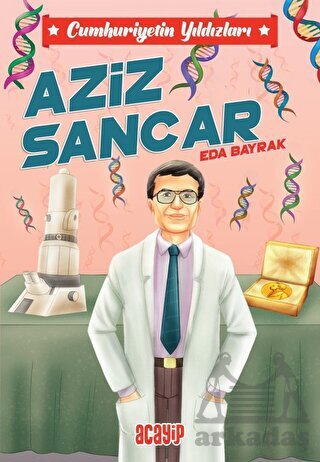 Cumhuriyetin Yıldızları / 10 - Aziz Sancar - Acayip Kitaplar
