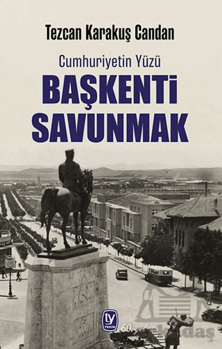 Cumhuriyetin Yüzü Başkenti Savunmak - 1