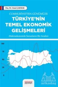 Cumhuriyetten Günümüze Türkiye’Nin Temel Ekonomik Gelişmeleri - Astana Yayınları