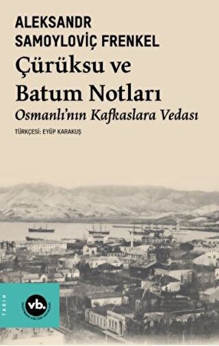Çürüksu Ve Batum Notları - Osmanlı’Nın Kafkaslara Vedası - 1