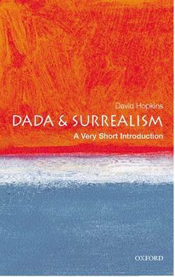 Dada and Surrealism: A Very Short Introduction - Oxford University Press UK