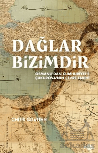 Dağlar Bizimdir –Osmanlı’Dan Cumhuriyet’E Çukurova’Nın Çevre Tarihi– - Fol Kitap